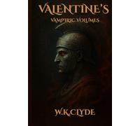 Valentine’s Vampiric Volumes: An Immortal Gothic Vampire’s Vengeance Against the Demons of Hell