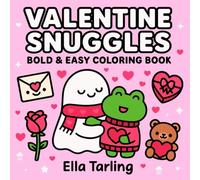 Valentine Snuggles - Bold & Easy Coloring Book for Kids & Adults: Cute Ghost & Frog Hugs with Hearts, Roses & Sweet Designs (Snuggles Coloring Book ... & Easy Designs for Every Season & Holiday)