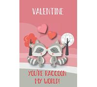 VALENTINE YOU'RE RACCOON MY WORLD!: Gorgeous Raccoon-Themed Valentine's Day Journal, Notebook & Keepsake
