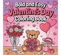 Valentines Bold & Easy Coloring Book: Featuring 50 Cute and Simple Coloring Pages with Bold Lines for Kids, Teens, Adults, and Seniors 3-7,4-8