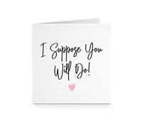Valentines Card for Him Her - I Suppose You Will Do Pink For Partner Husband Wife Boyfriend Girlfriend Fiance Fiance