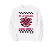 Valentine's Christian Heart Because He First Loved Us Sweatshirt