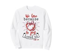 Valentine's Christian Heart Because He First Loved Us Sweatshirt