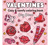 Valentines Coloring Book: Valentines Day Gift, Cute and Cozy Coloring Book for Adults & Teens (Cozy and Comfy Coloring Book) (Cozy Cosmos Coloring Books)