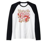 Valentine's Day 2026 Six Seven 67 Meme You're The 6 to My 7 Raglan Baseball Tee