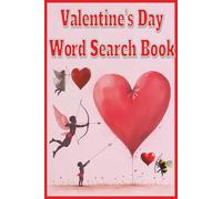 Valentine's Day: A Celebration of Valentine’s Day Through 55 Word Search Puzzles Featuring Love, Romance, Gifts, Cards, Sweetness, Gestures, and the ... Special (Valentine's Day Word Search Series)