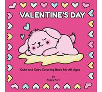 Valentine's Day - A Cute and Cozy Coloring Book for All Ages: 30 Adorable Holiday Coloring Pages for Kids, Teens & Adults | Cute Animals, Hearts, Flowers & Cozy Valentine Scenes