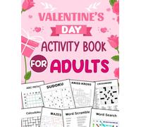 Valentine's Day Activity Book For Adults: Fun and Challenging Valentines Day Puzzles For Teens And Young Adults. Includes Word Search, Sudoku, Mazes, ... Crossword, Kriss Kross and Much More.