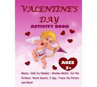 Valentine's Day Activity Book For Kids Ages 3+: Activity Pages For Kids With Mazes, Dot-to-Dots, Color By Number, Shadow Match, Word Search, Color and Trace the Picture and More