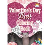Valentine's Day Bat Coloring Book: Coloring Spooky Cute & Full of Love!