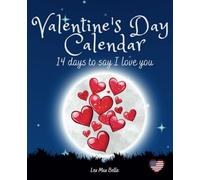 Valentine's Day Calendar | 14 days to say I love you: Transform Your Love Story in 14 Days | The Ultimate Love Countdown | A Romantic Journey for Couples