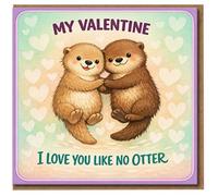 Valentine's Day Card for My Valentine - Cute Otter Pun - I Love You Like No Otter - Romantic Anniversary Card for Partner, Boyfriend or Girlfriend - Sweet Animal Couple
