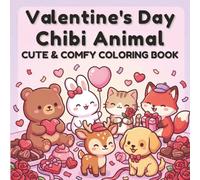 Valentine's Day Chibi Animals Coloring Book: 40 Lovable Coloring Pages of Chibi Animal Characters, Hearts & Romance Scenes - Perfect Valentine ... Cute Animals (Valentine Coloring Collection)