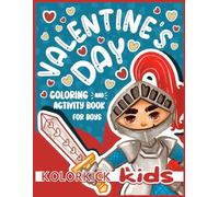 Valentine's Day Coloring And Activity Book For Boys: 50 Fun Activities For Kids, Including Coloring, Mazes, Word Search Puzzles, Crosswords, ... (Valentine's Day Coloring & Activity Books)
