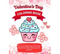 Valentine's Day Coloring Book: A Fun & Relaxing Coloring Book for Kids, Teens, and Adults with Hearts, Cute Animals, Mandalas, and More.