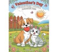 Valentine's Day Coloring Book Adorable Pets: 50 Easy and Cute Pages Kittens, Dogs, Hedgehogs, Rabbits, Hamsters and Many Others for Kids Ages 6-14 | 8.5x11 Inch Size