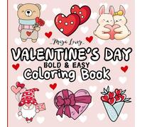 Valentine's Day Coloring Book Bold and Easy: Cute and Cosy Coloring Book for Relaxation and Stress Relief Easy and Bold Hygge-Inspired Designs for Adults & Teens