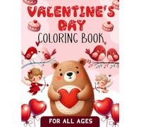 Valentine's Day Coloring Book: For all ages full of love for everyone cute animals, gnomes, unicorns and dinosaurs, sweet treats and more