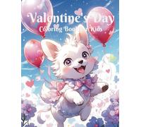 Valentine's Day Coloring Book for Kids: A Fun and Easy Valentine’s Day Coloring Book, Filled with Cute Designs and Heartwarming Joy