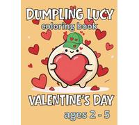 Valentine's Day Coloring Book for Kids Ages 2-5 | Dumpling Lucy: Simple Designs for Toddlers and Preschoolers (Dumpling Lucy / Kluska Luśka)