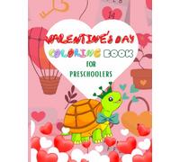 Valentine's Day Coloring Book For Preschoolers: Valentine's day coloring book for toddlers ,cute valentine's pages with animals,hearts,cars..,great valentines gift for boys & girls ages 2-5