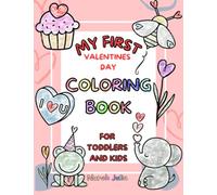 Valentine's Day Coloring Book For Toddlers: Cute and Fun My First Coloring Book For Babies, Toddlers and Kids. Large And Easy Single Sided Pictures. (Norah Julia Coloring Books)