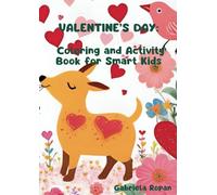 Valentine's Day: Colouring and Activity Book for Smart Kids