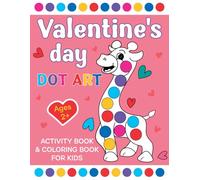 Valentine's Day Dot Art Activity Book for Ages 2+: Easy Big Dots for Toddlers and Preschoolers to Create Fun Valentines Day Art (Valentine’s Day Dot Marker Coloring Book)