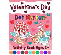 Valentine's Day Dot Markers Activity Book Ages 2+: Easy Big Dots for Toddler and Preschool Kids Paint Dauber Coloring