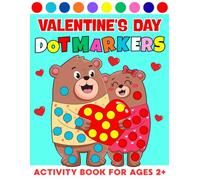 Valentine's Day Dot Markers Activity Book for Ages 2+: Easy Guided BIG DOTS, Valentine's Day Dot Coloring Book For Toddlers And Preschool (Valentines Day Gifts)