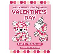 Valentine's Day Dot Markers Activity Book For Kids Ages 2+: Fun Coloring Book with Easy Guided Big Dots for Toddlers and Preschool Kids (Perfect Valentines Day Gift for Girls and Boys)