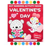 Valentine's Day Dot Markers Activity Book For Toddlers: Easy Big Dots for Preschool Kids Ages 2+ | Paint Dabber Coloring for Children (Valentines Day Gifts For Kids)