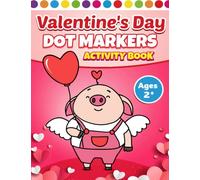 Valentine's Day Dot Markers Activity Book: Fun and Educational Dot Marker Activities With Cute Little Animals for Kids: Gift idea, Paperback Puzzle ... and Activities Book to Keep Kids and Creative