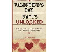 Valentine's Day Facts Unlocked: Quick, Fun Facts About Love, Traditions, and the History of Valentine’s Day