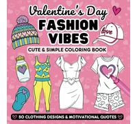 Valentine's Day Fashion Vibes Coloring Book: 50 Cute and Simple Clothing Designs with motivational quotes and positive affirmations for stress relief for adults