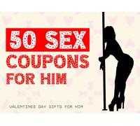 Valentines Day Gifts For Him: Sex Coupons For Him: Romantic Sexy, Dirty, Naughty & Pure Filthy Sex Vouchers For Couples To Enjoy - Anniversary Present ... Valentines Day. (mens valentines day gift)