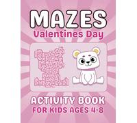 Valentines Day Gifts for Kids: Mazes Valentines Day Activity Book For Kids Ages 4-8: Fun, Creative and Entertaining Puzzles Book for Girls and Boys