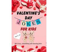 VALENTINES DAY JOKES FOR KIDS: 201 Crazy Astonishing and Amusing jokes