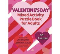 Valentine's Day Mixed Activity Puzzle Book for Adults: Celebrate Love with an 80+ Love Themed Mixture of Word Search, Sudoku, Mazes, Word Scramble, ... Tic Tac Toe, Missing Vowel and Coloring Pages