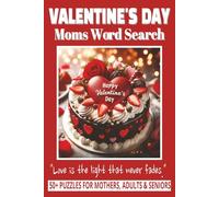 VALENTINE'S DAY MOMS WORD SEARCH: 50+ Easy-to-Read Puzzles in a Easy To Read Print Word Find Book About Love, Hearts & Romance for Mothers & ... Series | Relaxation Puzzles Gift for Love.