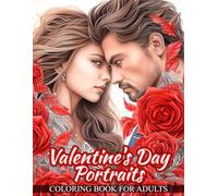 Valentine's Day Portraits Coloring Book For Adults: Celebrating Love and Beauty With Enchanting Portraits of Beautiful Women Surrounded by Intricate ... Details That Capture The Essence of Romance