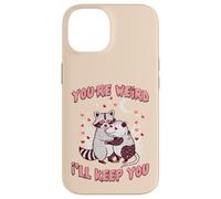 Valentines Day Raccoon Possum Funny Youre Weird Ill Keep You Case for iPhone 14