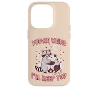 Valentines Day Raccoon Possum Funny Youre Weird Ill Keep You Case for iPhone 14 Pro