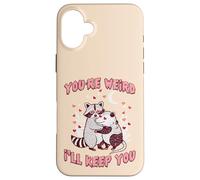 Valentines Day Raccoon Possum Funny Youre Weird Ill Keep You Case for iPhone 16 Plus