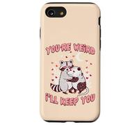 Valentines Day Raccoon Possum Funny Youre Weird Ill Keep You Case for iPhone SE (2020) / 7/8