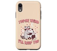 Valentines Day Raccoon Possum Funny Youre Weird Ill Keep You Case for iPhone XR