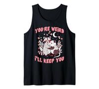 Valentines Day Raccoon Possum Funny Youre Weird Ill Keep You Tank Top