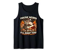 Valentines Day Raccoon Possum Funny Youre Weird Ill Keep You Tank Top