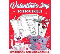 Valentine's Day Scissor Skills Workbook for Kids Ages 2-5: A Fun Valentine's Day Gift - Cut and Paste Activity Book for Kids, Toddlers and ... Cutting (Scissor Skills Preschool Workbooks)