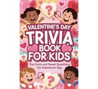Valentine's Day Trivia Book For Kids: Fun Facts and Sweet Questions for Valentine's Day: 2 (Children's Valentine's Day Gift)